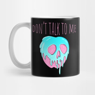 Don't Talk To Me Mug